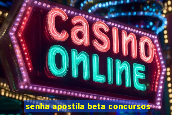 senha apostila beta concursos